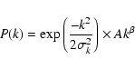 \begin{displaymath}P(k) = \exp\left(\frac{-k^2}{2\sigma_k^2} \right) \times Ak^\beta
\end{displaymath}
