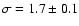 $\sigma=1.7\pm0.1$