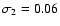 $\sigma _2 = 0.06$