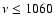 $\nu \le 1060$