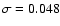 $\sigma=0.048$