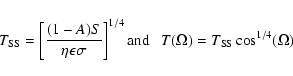 \begin{displaymath}T_{\rm SS} = \left[ \frac{(1-A) S} {\eta \epsilon \sigma} \ri...
... ^{1/4}
{\rm and~~~} T(\Omega) = T_{\rm SS} \cos^{1/4}(\Omega)
\end{displaymath}