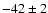 $-42 \pm 2$