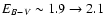 $E_{B-V}\sim 1.9 \rightarrow 2.1$