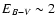 $E_{B-V}\sim 2$