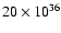 $20 \times
10^{36}$