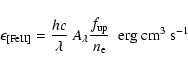 \begin{displaymath}\epsilon_{\rm [FeII]} = \frac{hc}{\lambda}~A_{\lambda}\frac{f_{\rm up}}{n_{\rm e}}~~{\rm erg~cm^{3}~s^{-1}}
\end{displaymath}