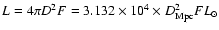 $L=4\pi D^2F = 3.132\times10^4\times D_{\rm Mpc}^2F L_{\odot}$