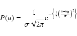 \begin{displaymath}P(u)=\frac{1}{\sigma\sqrt{2\pi}}
{\rm e}^{-\left \{ \frac{1}{2}\left(\frac{u-u_0}{\sigma}\right)^2 \right \} }
\end{displaymath}