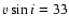 $v \sin i = 33$