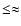 $\leq\approx$