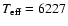$T_{\rm eff} = 6227$