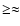 $\geq\approx$