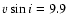 $v \sin i = 9.9$
