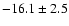 $-16.1\pm 2.5$