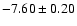$-7.60\pm0.20$