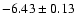 $-6.43\pm0.13$