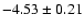 $ -4.53\pm0.21$