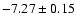 $ -7.27\pm0.15$