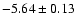 $ -5.64\pm0.13$