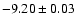 $ -9.20\pm0.03$