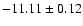 $-11.11\pm0.12$