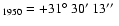 $_{1950}=+31\hbox{$^\circ$ }30\hbox{$^\prime$ }13\hbox{$^{\prime\prime}$ }$