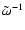$\tilde\omega^{-1}$