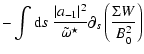 $\displaystyle -\int {\rm d}s\ \frac{\vert a_{-1}\vert^2}{\tilde\omega^\star}\partial_s
\left(\frac{\Sigma W}{B_0^2}\right)$