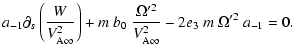 $\displaystyle a_{-1}\partial_{s}\left(\frac{W}{V^2_{{\rm A}\infty}}\right)
+m~b_{0}~\frac{\Omega'^2}{V^2_{{\rm A}\infty}}
-2e_{3~}m~\Omega'^2~ a_{-1}=0.$
