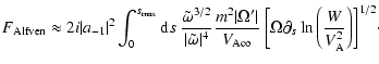$\displaystyle F_{{\rm Alfven}}\approx 2i\vert a_{-1}\vert^2\int_{0}^{s_{{\rm ma...
...iggl[\Omega
\partial_{s}\ln\left(\frac{W}{V^2_{\rm A}}\right)\biggr]^{1/2}\cdot$