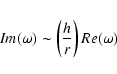 \begin{eqnarray*}Im(\omega)\sim \left(\frac{h}{r}\right) Re(\omega)
\end{eqnarray*}