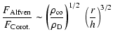 $\displaystyle \frac{F_{{\rm Alfven}}}{F_{{\rm Corot.}}}\sim \left(\frac{\rho_{\infty}}{\rho_{{\rm D}}}
\right)^{1/2}\
\left(\frac{r}{h}\right)^{3/2}$
