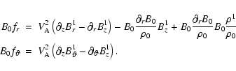 \begin{eqnarray*}B_0 f_r &=&
V_{\rm A}^2 \left(\partial_z B_r^1 -\partial_r B_z^...
...\left(\partial_z B_\vartheta^1 -\partial_\vartheta B_z^1\right).
\end{eqnarray*}
