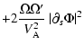 $\displaystyle + 2 \frac{\Omega\Omega^\prime }{V^2_{\rm A}} \ {\vert\partial_s\Phi\vert^2}$