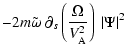 $\displaystyle - 2m \tilde\omega\ \partial_s\left(\frac{\Omega }{V^2_{\rm A}}\right) \ {\vert\Psi\vert^2}$