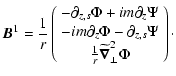 $\displaystyle %
\vec B^1 = \frac{1}{r} \left(
\begin{array}{c}
-\partial_{z,s}\...
... \Psi\\
\frac{1}{r} \widetilde{\vec\nabla}_\perp^2\Phi
\end{array}\right)\cdot$