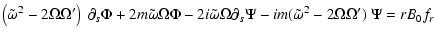 $\displaystyle \left(\tilde\omega^2 -2\Omega\Omega^\prime\right)~\partial_s \Phi...
...\Omega\partial_s \Psi-im(\tilde\omega^2 -2\Omega\Omega^\prime)~ \Psi
= rB_0 f_r$