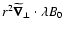 $r^2 \widetilde{\vec\nabla}_\perp \cdot \lambda B_0$