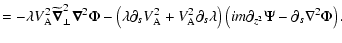 $\displaystyle =-\lambda V_{\rm A}^2 \widetilde{\vec\nabla}_\perp^2 \vec\nabla^2...
...al_s \lambda\right) \left(im\partial_{z^2}\Psi
-\partial_s \nabla^2\Phi\right).$