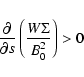 \begin{eqnarray*}\frac{\partial}{\partial s}\left(\frac{W\Sigma}{B_{0}^2}\right)>0
\end{eqnarray*}