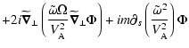 $\displaystyle + 2i\widetilde{\vec\nabla}_\perp\left(\frac{\tilde\omega\Omega}{V...
...erp\Phi\right)
+im\partial_s\left(\frac{\tilde\omega^2}{V^2_{\rm A}}\right)\Phi$