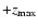 $+z_{{\rm max}}$