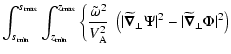 $\displaystyle \int_{s_{{\rm min}}}^{s_{{\rm max}}}\int_{z_{{\rm min}}}^{z_{{\rm...
...bla}_\perp \Psi\vert^2} -{\vert\widetilde{\vec\nabla}_\perp
\Phi\vert^2}\right)$