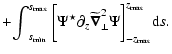 $\displaystyle +{\int}_{s_{{\rm min}}}^{s_{{\rm max}}}
\ \bigg[\Psi^\star \parti...
...tilde{\vec\nabla}_\perp^2
\Psi\bigg]_{-z_{{\rm max}}}^{z_{{\rm max}}} {\rm d}s.$