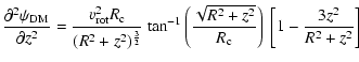 $\displaystyle \frac {{\partial}^2 \psi_{{\rm DM}}}{{\partial} z^2} =
\frac {v^2...
...t{R^2 + z^2}} {R_{\rm c}}
\right ) \: \left [ 1 - \frac{3z^2}{R^2+z^2} \right ]$