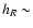 $h_{R} \sim$