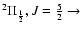 $^2\Pi_{1\over 2}, J={5\over 2}
\rightarrow$