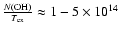 $\frac{N{\rm (OH)}}{T_{\rm ex}}\approx 1-5
\times 10^{14}$