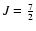 ${J={7\over 2}}$